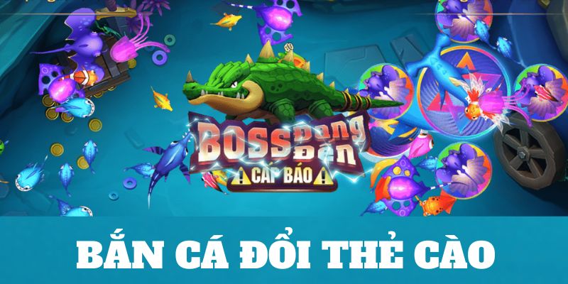 Game bắn cá đổi thẻ cào là gì?