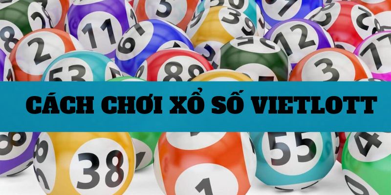 Chỉ dẫn cách chơi xổ số vietlott CLUBV