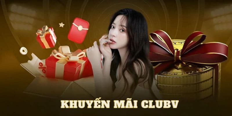 Những điều cần biết về khuyến mãi CLUBV